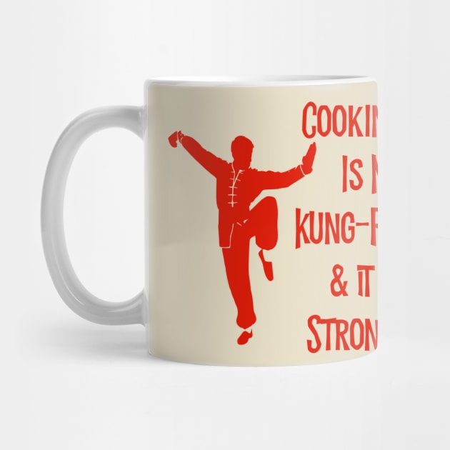 Cooking Is My Kung-Fu! by MessageOnApparel